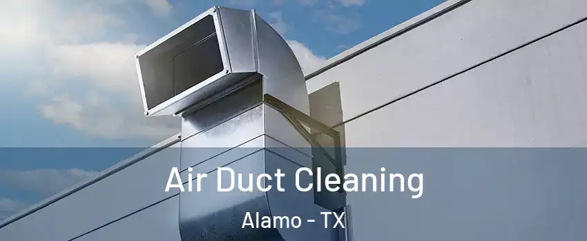  Air Duct Cleaning Alamo - TX