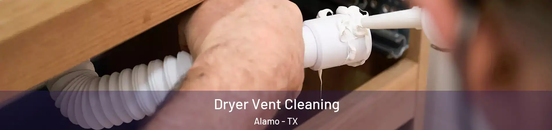  Dryer Vent Cleaning Alamo - TX