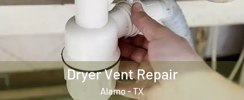  Dryer Vent Repair Alamo - TX