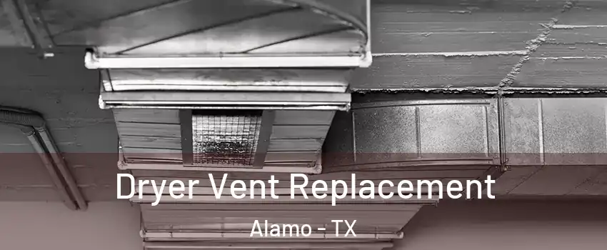  Dryer Vent Replacement Alamo - TX