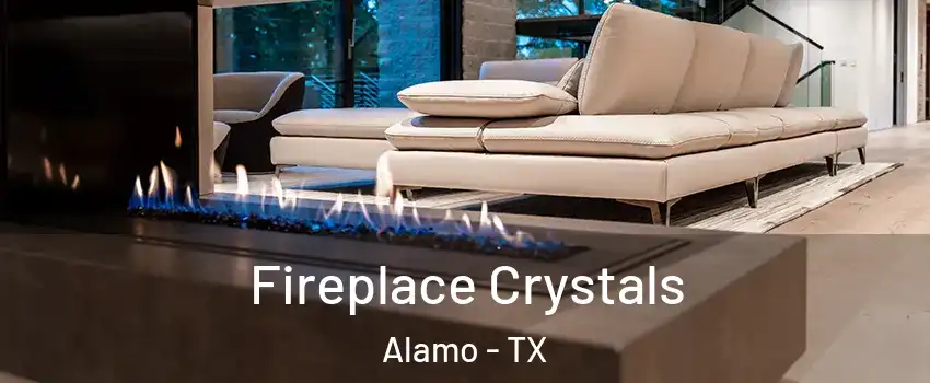  Fireplace Crystals Alamo - TX