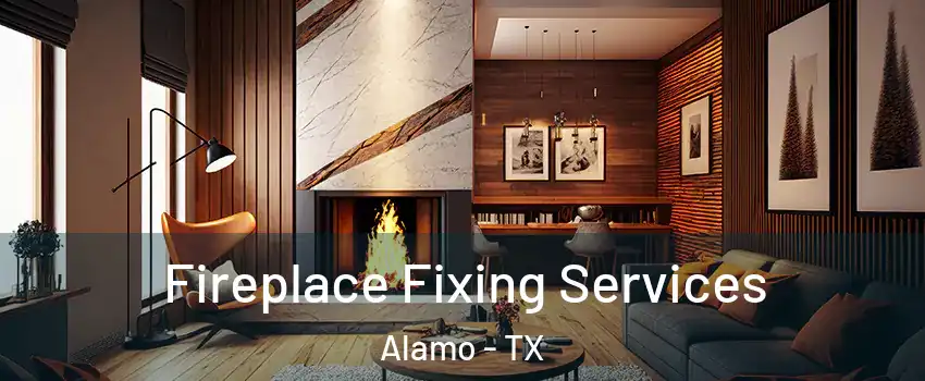  Fireplace Fixing Services Alamo - TX