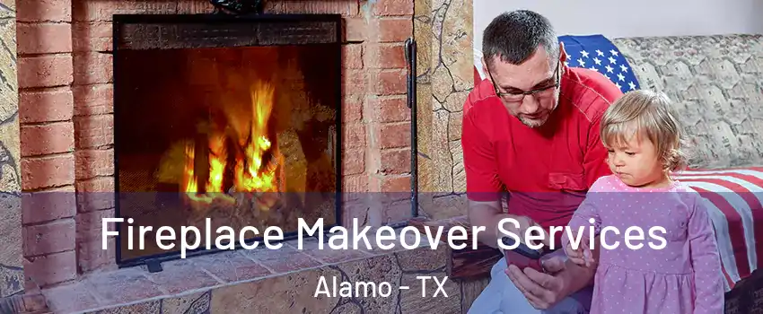  Fireplace Makeover Services Alamo - TX