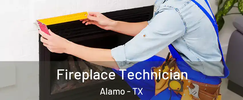 Fireplace Technician Alamo - TX