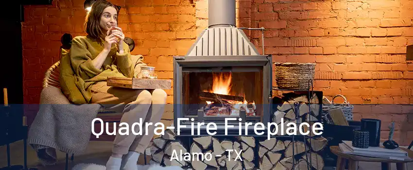  Quadra-Fire Fireplace Alamo - TX