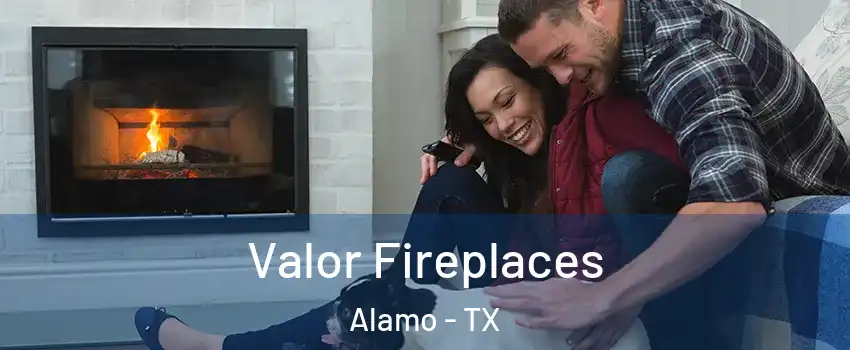  Valor Fireplaces Alamo - TX